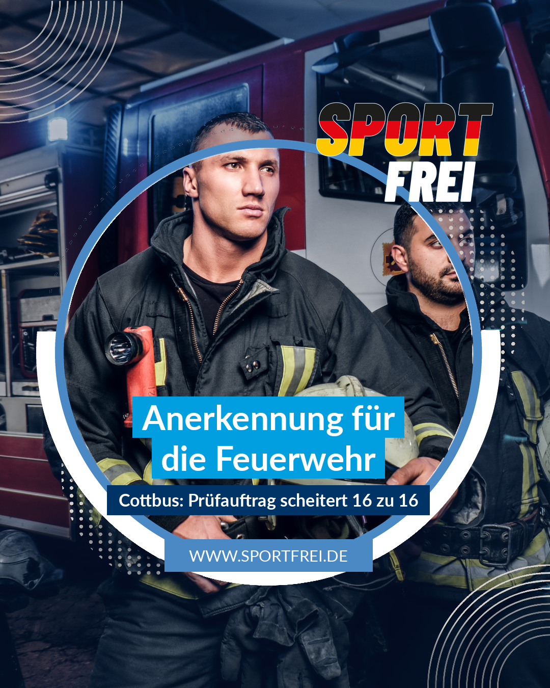 Anerkennung für die Feuerwehr: Cottbus, Prüfauftrag scheitert 16 zu 16 – sportfrei.de