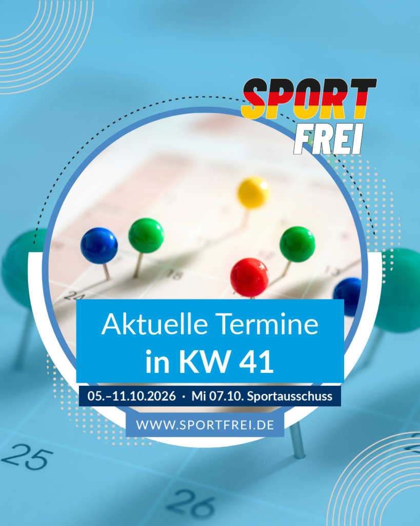 Aktuelle Termine in KW 41, 05. bis 11.10.2026, Mittwoch 07.10. Sportausschuss – sportfrei.de